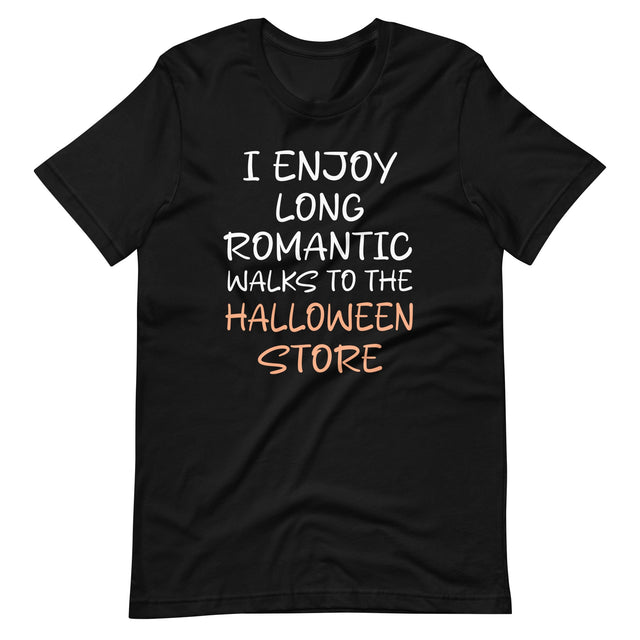 I Enjoy Long Romantic Walks To The Halloween Store Shirt