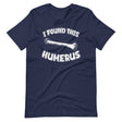 I Found This Humerus Shirt