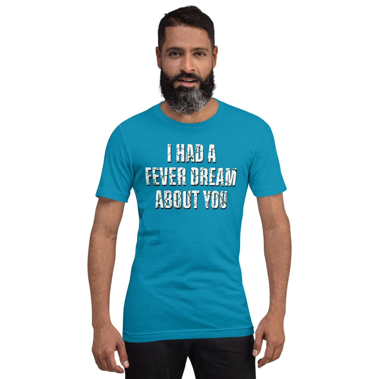 I Had A Fever Dream About You Shirt