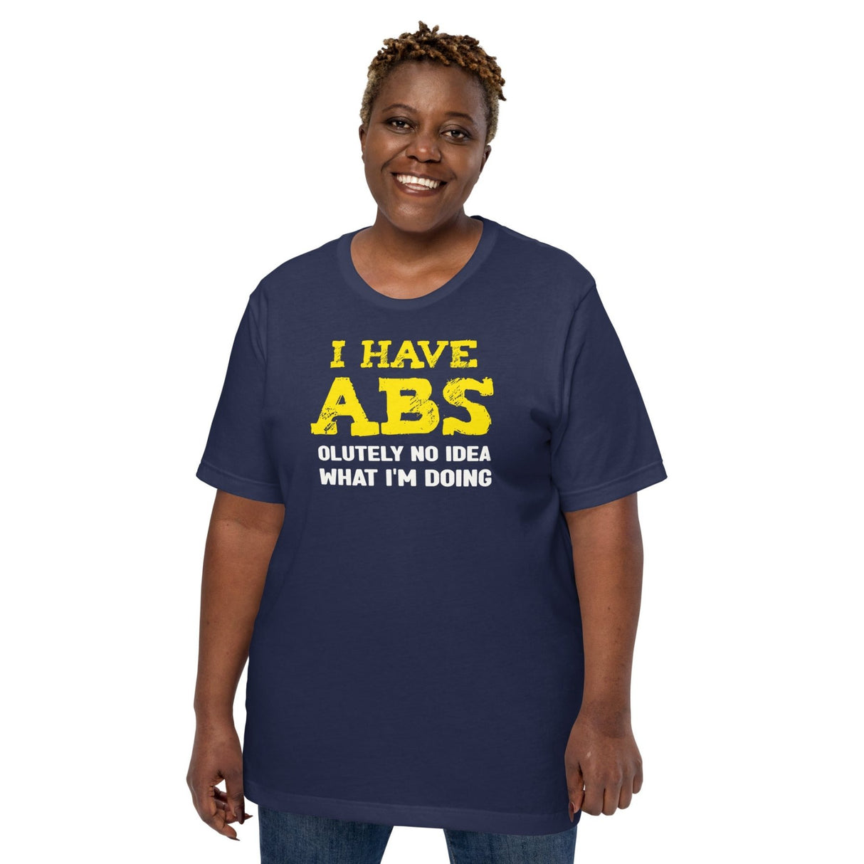 I Have Abs - olutely No Idea What I'm Doing Gym Shirt