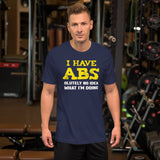 I Have Abs - olutely No Idea What I'm Doing Gym Shirt