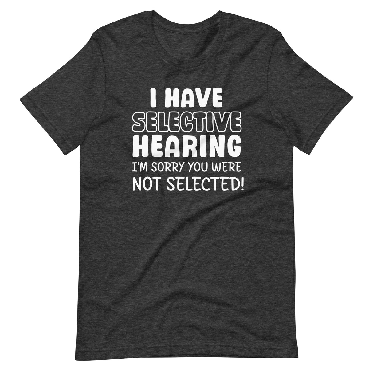 I Have Selective Hearing Shirt