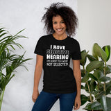 I Have Selective Hearing Shirt