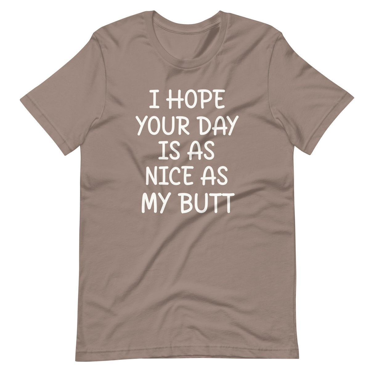 I Hope Your Day is as Nice as My Butt Shirt