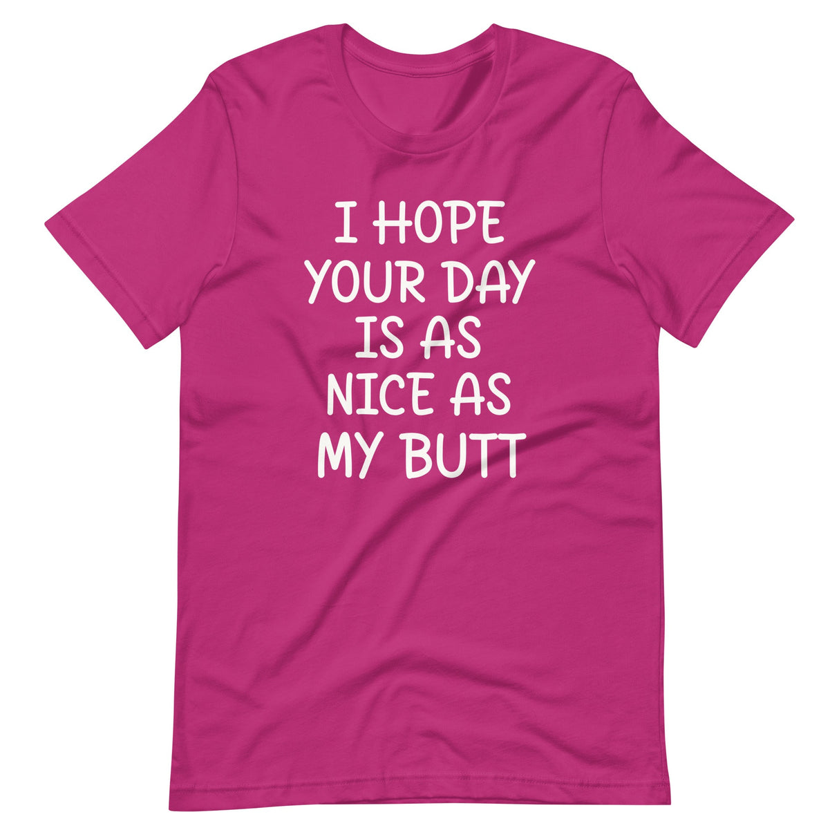 I Hope Your Day is as Nice as My Butt Shirt