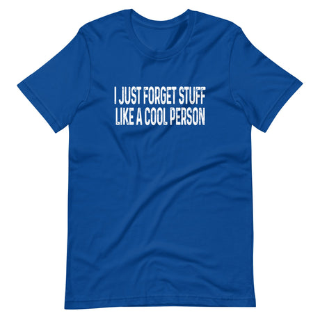 I Just Forget Stuff Like A Cool Person Shirt