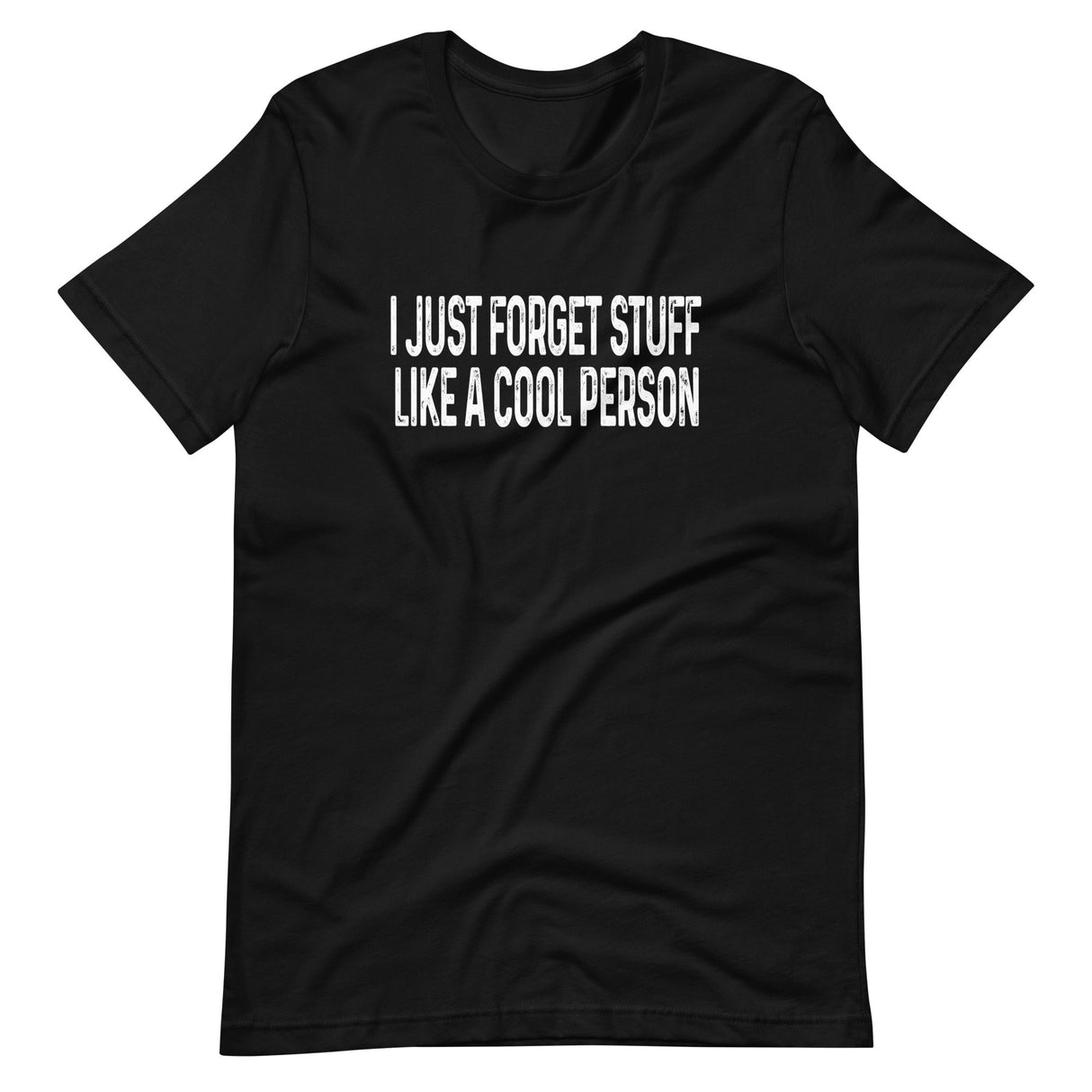 I Just Forget Stuff Like A Cool Person Shirt