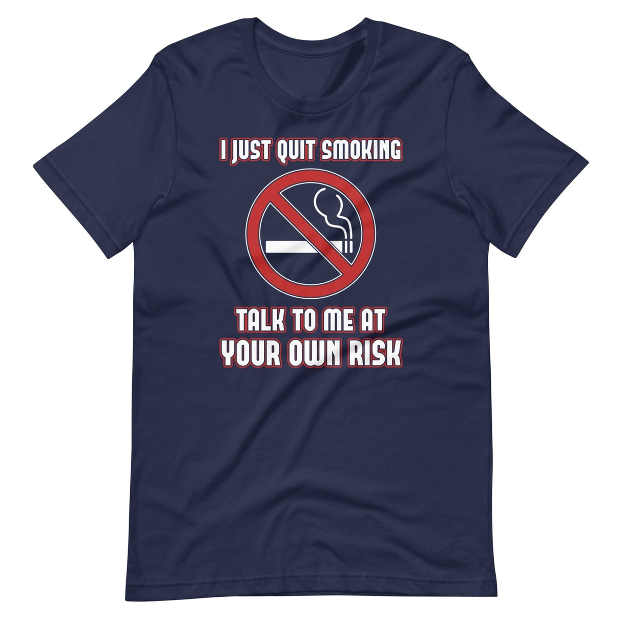 I Just Quit Smoking Talk to Me at Your Own Risk Shirt