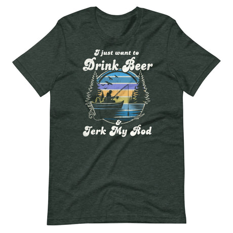 I Just Want To Drink Beer and Jerk My Rod Fishing Shirt