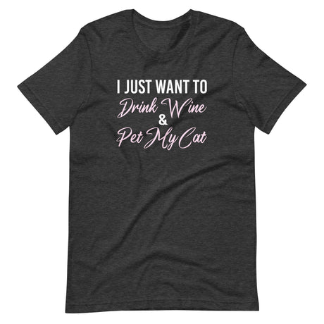 I Just Want To Drink Wine and Pet My Cat Shirt