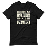 I Keep All My Dad Jokes in a Dad - a - Base Shirt