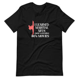 I Learned Martial Arts From 80s Movies Shirt