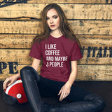 I Like Coffee And Maybe 3 People Shirt