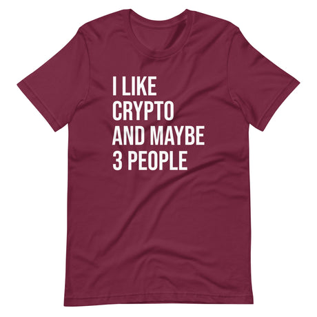 I Like Crypto And Maybe 3 People Shirt