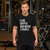 I Like Crypto And Maybe 3 People Shirt