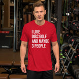 I Like Disc Golf And Maybe 3 People Shirt