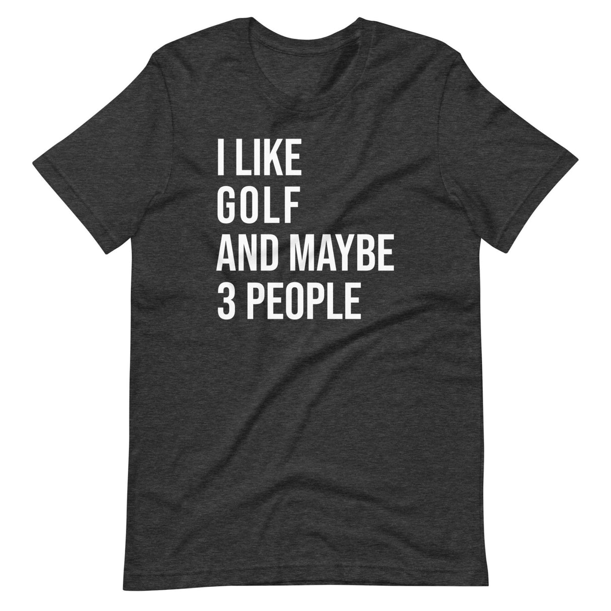 I Like Golf and Maybe 3 People Shirt