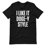 I Like It Doge - y Style Shirt