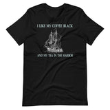 I Like My Coffee Black And My Tea In The Harbor Shirt