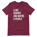 I Like Science And Maybe 3 People Shirt