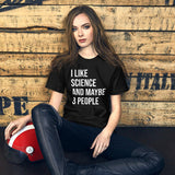 I Like Science And Maybe 3 People Shirt