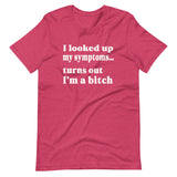 I Looked Up My Symptoms Turns Out I'm a Bitch Shirt