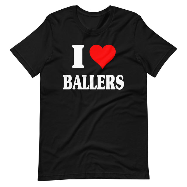 I Love Ballers Shirt