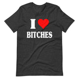 I Love Bitches Shirt