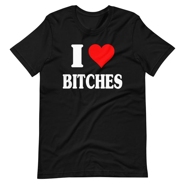 I Love Bitches Shirt