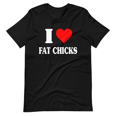 I Love Fat Chicks Shirt