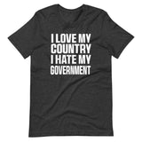 I Love My Country Hate My Government Shirt