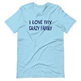 I Love My Crazy Family Shirt