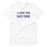 I Love My Crazy Family Shirt