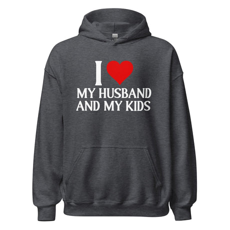 I Love My Husband and My Kids Hoodie