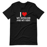 I Love My Husband And My Kids Shirt