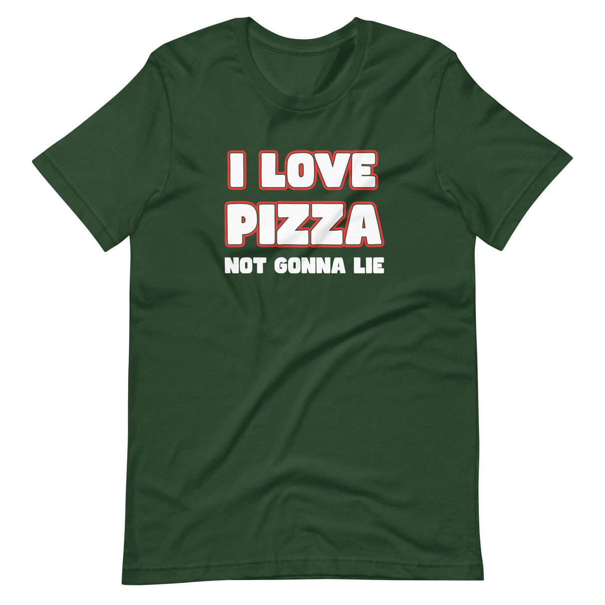 I Love Pizza Not Gonna Lie Shirt