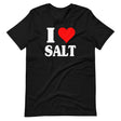 I Love Salt Shirt