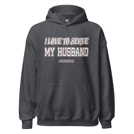 I Love To Serve My Husband Tradwife Hoodie