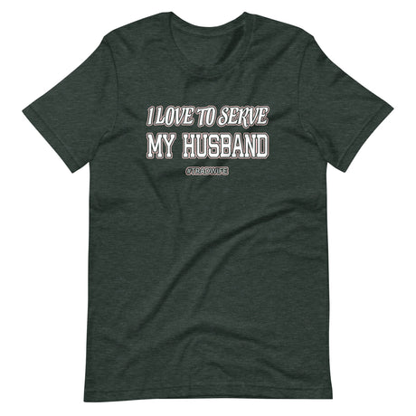 I Love To Serve My Husband Tradwife Shirt