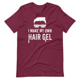 I Make My Own Hair Gel Shirt