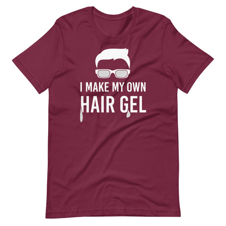 I Make My Own Hair Gel Shirt