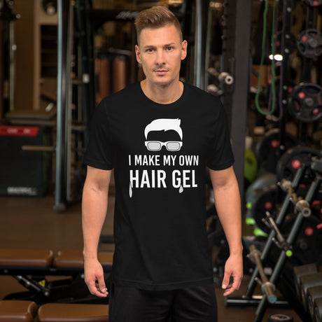 I Make My Own Hair Gel Shirt