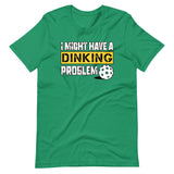 I Might Have a Dinking Problem Shirt