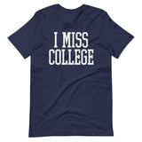 I Miss College Shirt