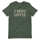 I Need Coffee Shirt