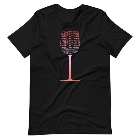 I Need My Wine Wine Glass Shirt