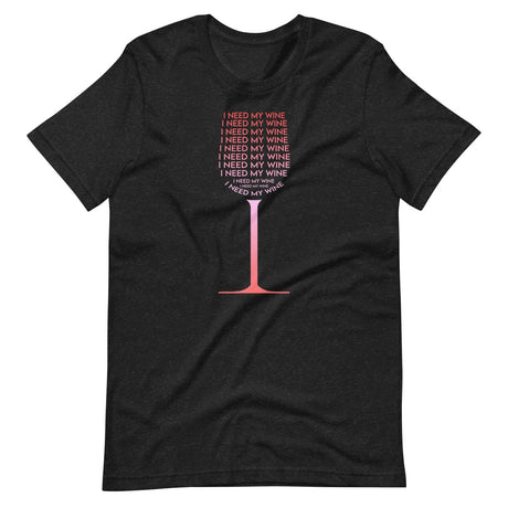 I Need My Wine Wine Glass Shirt