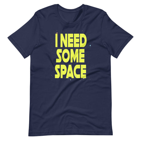 I Need Some Space Shirt