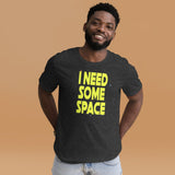 I Need Some Space Shirt