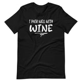 I Pair Well With Wine Shirt